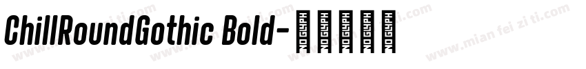 ChillRoundGothic Bold字体转换